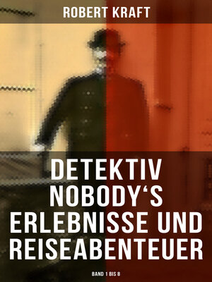 cover image of Detektiv Nobody's Erlebnisse und Reiseabenteuer (Band 1 bis 8)